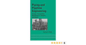 Piping and Pipeline Engineering –  George A. Antaki