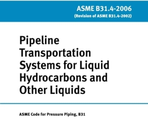 ASME B31.4 – Pipeline Transportation Systems Standard for Liquid Hydrocarbons and Other Liquids