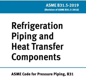 ASME B31.5 Standard – Refrigeration Piping and Heat Transfer Components